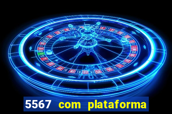 5567 com plataforma de jogos